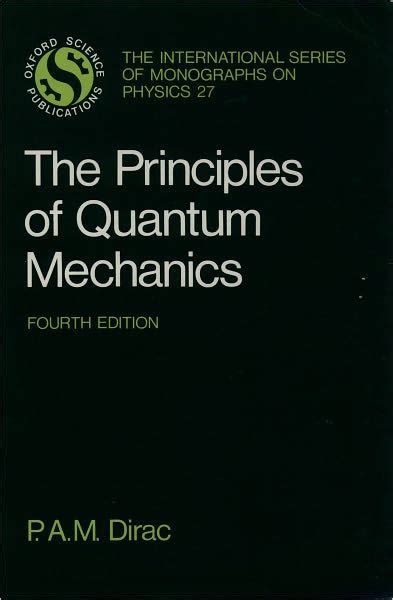 The Principles Of Quantum Mechanics Edition 4 By P A M Dirac