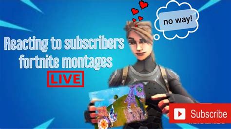🔴reacting To Subscribers Fortnite Montages🔴 Live Youtube