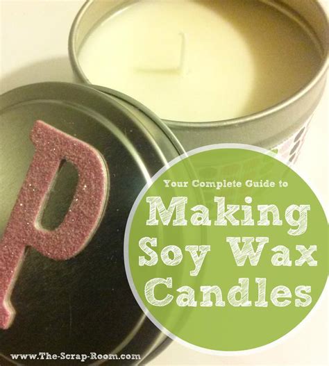 Your Complete Guide To Making All Natural Soy Wax Candles