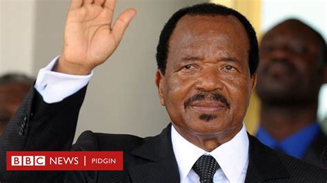 Cameroon President Paul Biya Don Free 333 Anglophone Prisoners Bbc News Pidgin