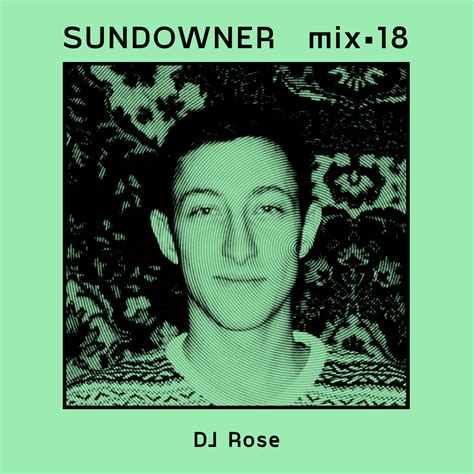 Sundowner Mix 18 By Dj Rose Interview Sundowner
