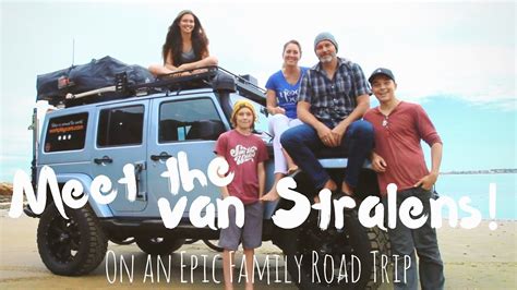 Family road trips will create memories and bonding for years to come! MEET THE VAN STRALENS // 2 YEARS FULL-TIME RV'ING/JEEP ...