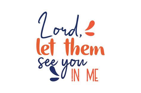 Lord, Let Them See You in Me Quote SVG Cut Graphic by TheLucky