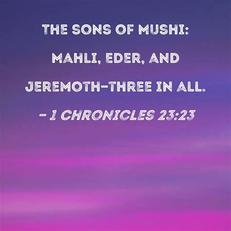 1 Chronicles 2323 The Sons Of Mushi Mahli Eder And Jeremoth Three