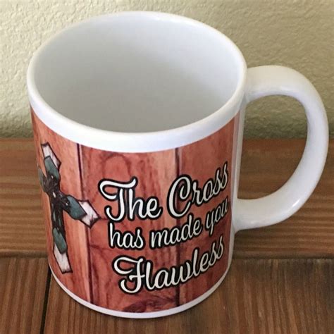 Coffee Mug Oz The Cross Has Made You Flawless Faith Religious