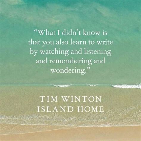 Writing Quote Tim Winton Writing Quotes Writing Learning To Write