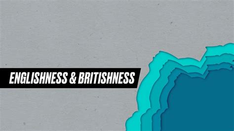 Theory Englishness And Britishness Youtube