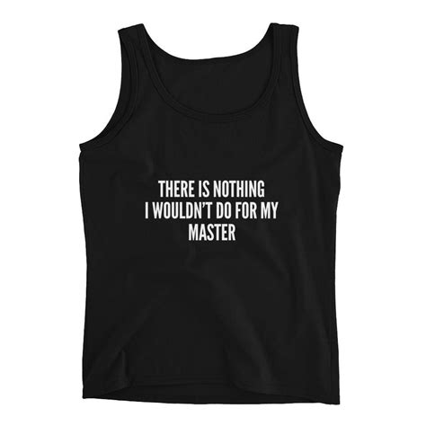 There Is Nothing I Wouldnt Do For My Master Tank Top Submissive Shirt Masochist Shirt Bdsm