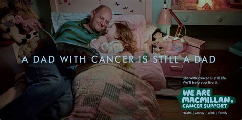 Macmillan Cancer Support Life With Cancer Is Still Life Campaigns Of