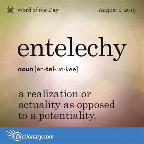 Spanish word of the day, a sesame street recurring segment. entelechy - Word of the Day | Dictionary.com