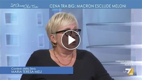 Macron Esclude Meloni Maria Teresa Meli Francia E Germania Fecero