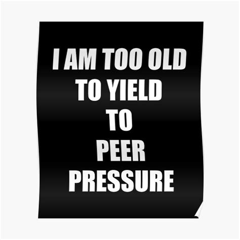 I Am Too Old To Yield To Peer Pressure Designed By Santimanitay For People Who Like To Laugh