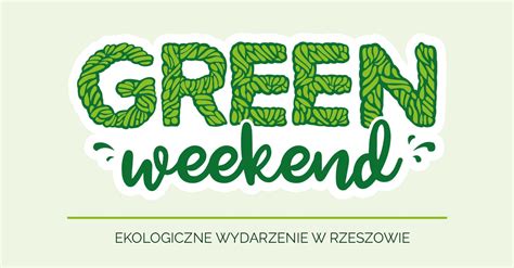 Green Weekend Czyli Trzydniowe Ekologiczne Wydarzenie W Rzeszowie