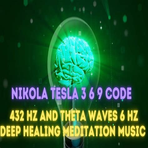 Nikola Tesla 369 Code 432 Hz And Theta Waves 6 Hz Deep Healing Etsy