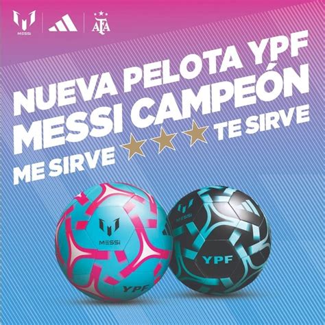 Ypf Messi Y Adidas Te Traen La Pelota Del Campeón Del Mundo