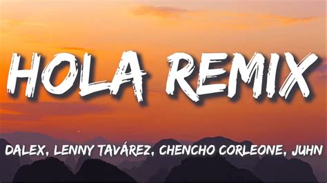 Hola Remix Dalex Ft Lenny Tavárez Chencho Corleone Juhn Letra