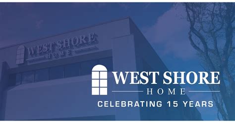 West Shore Home Celebrates 15 Years Of Fast And Convenient Home