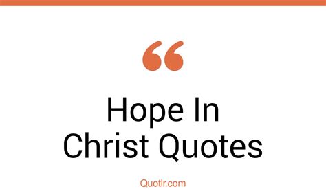 45 Bashful Hope In Christ Quotes That Will Unlock Your True Potential