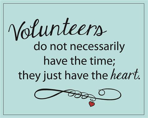 A Quote That Says Volunteers Do Not Necessily Have The Time They Just