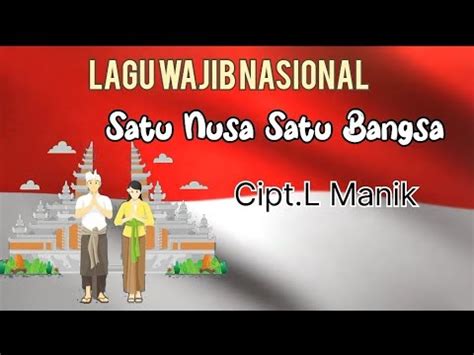 Lirik Lagu Wajib Nasional Satu Nusa Satu Bangsa Ciptaan L Manik