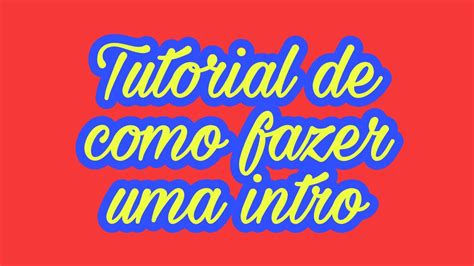 Tutorial De Como Fazer Uma Intro 3d Ou 2d Youtube