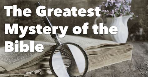 The Greatest Mystery Of The Bible
