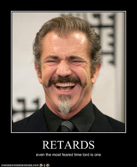 Top 30 most stupid quotes by celebrities celebrities are always in the spot light and have to be very careful on what they say but every now and again they come out with a comment which makes them look really stupid. Funny Retard Quotes. QuotesGram