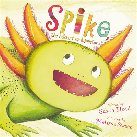 Spike The Mixed Up Monster Book By Susan Hood Melissa Sweet