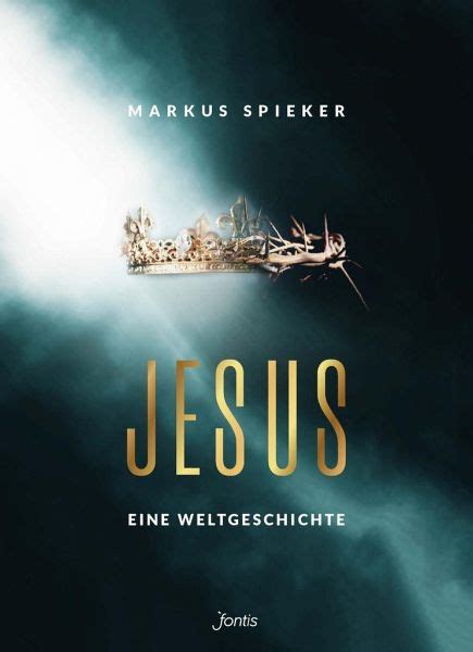 Jesus. Eine Weltgeschichte. von Markus Spieker - Fachbuch ...