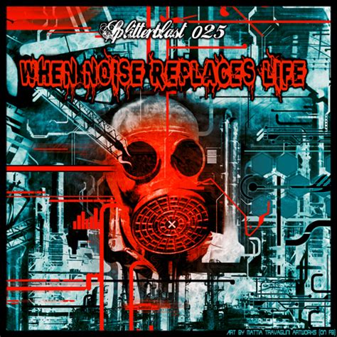 When Noise Replaces Life By Various Artists Compilation Splittercore