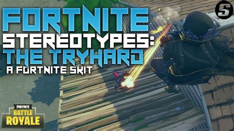 Fortnite Stereotype The Tryhard A Fortnite Skit Youtube