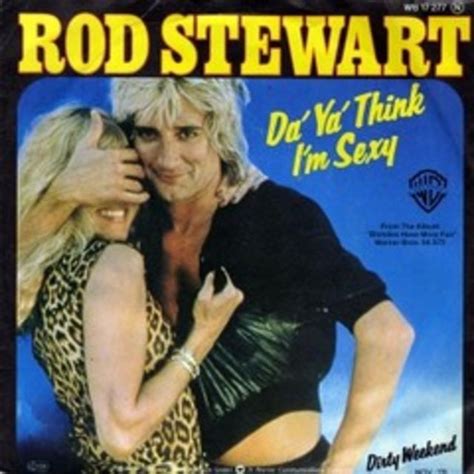 Rod Stewart Do Ya Think I M Sexy Artisti Rock Reprofilati Pe Disco