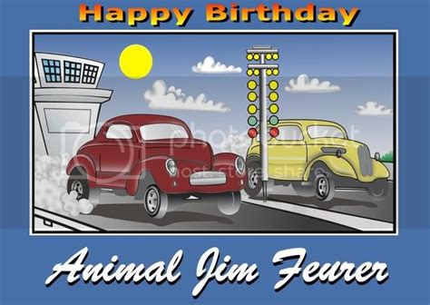Happy Birthday Animal Jim Drag Racing