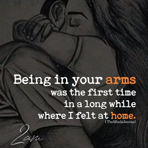 Being In Your Arms Was The First Time First Time Quotes Things About
