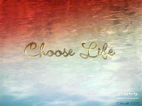 choose life Wallpaper - Christian Wallpapers and Backgrounds