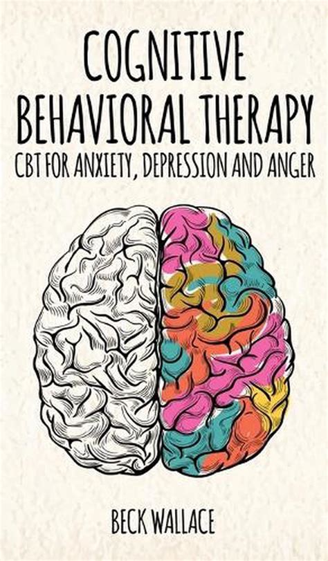 Cognitive Behavioral Therapy Cbt For Anxiety Depression And Anger By