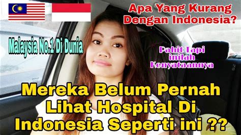 fakta 1 juta orang indonesia tiap tahun memilih hospital malaysia ⁉️ youtube