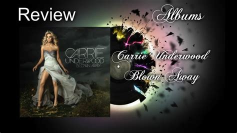 Music Album Reviews Carrie Underwood Blown Away Reviewed 30 7 17