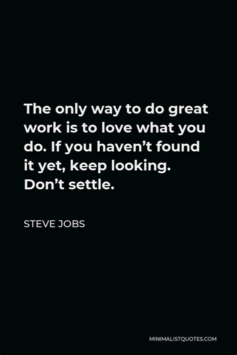Steve Jobs Quote The Only Way To Do Great Work Is To Love What You Do