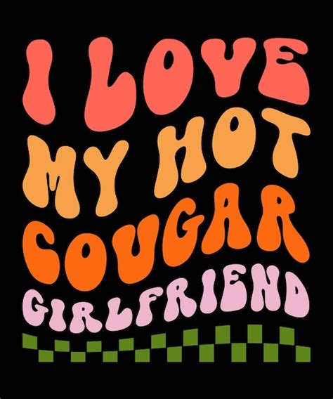 Premium Vector I Love My Hot Cougar Girlfriend