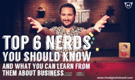 The Top 6 Nerds You Should Know And What You Can Learn From Them About