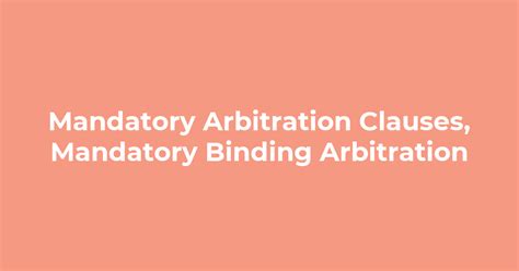 Mandatory Arbitration Clauses Mandatory Binding Arbitration