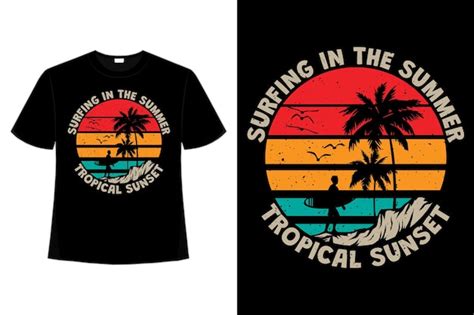 Premium Vector T Shirt Design Of Surfing Sunset Tropical Summer In