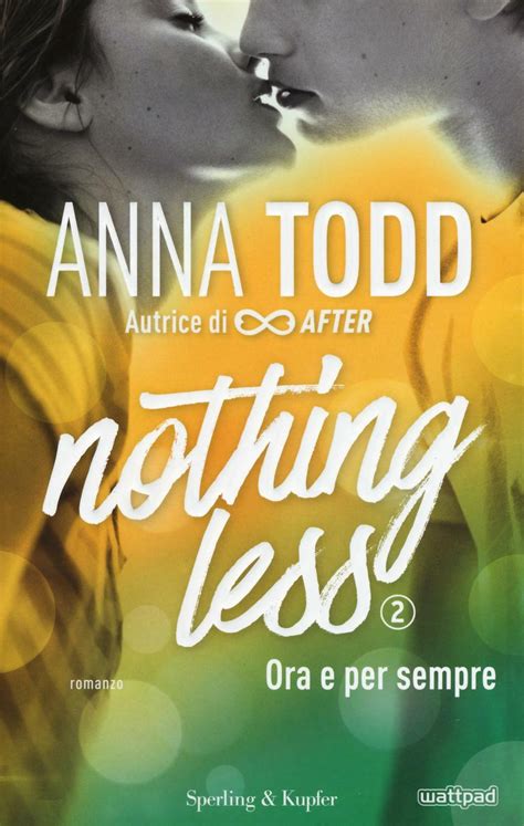 Ora E Per Sempre Nothing Less Vol 2 Anna Todd Libro Sperling
