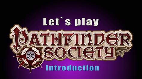 Within these pages you will find everything you need to bring your very own pathfinder character to life. Introduction to Let's Play Pathfinder Society Season 0 - YouTube