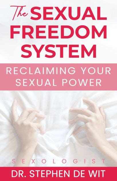 The Sexual Freedom System Reclaiming Your Sexual Power By Dr Stephen De Wit Ebook Barnes