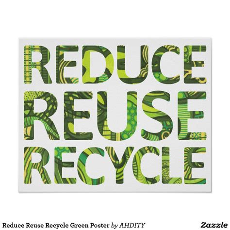 Reduce Reuse Recycle Green Poster | Zazzle.com | Reduce reuse recycle, Reuse recycle, Reduce 