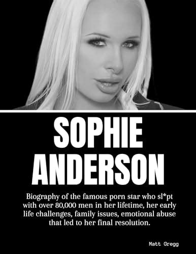 Sophie Anderson Biography Of The Famous Porn Star Who Slpt With Over