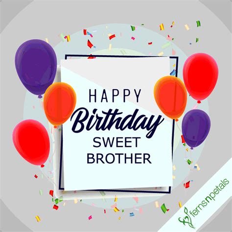 Best Happy Birthday Quotes Wishes For Brother Ferns N Petals