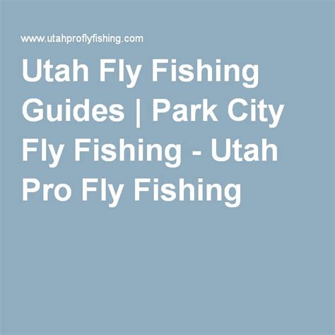 Utah Fly Fishing Guides Park City Fly Fishing Fishing Guide Fly